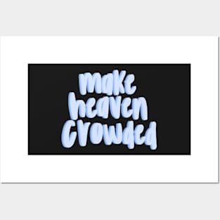 Make heaven crowded Posters and Art